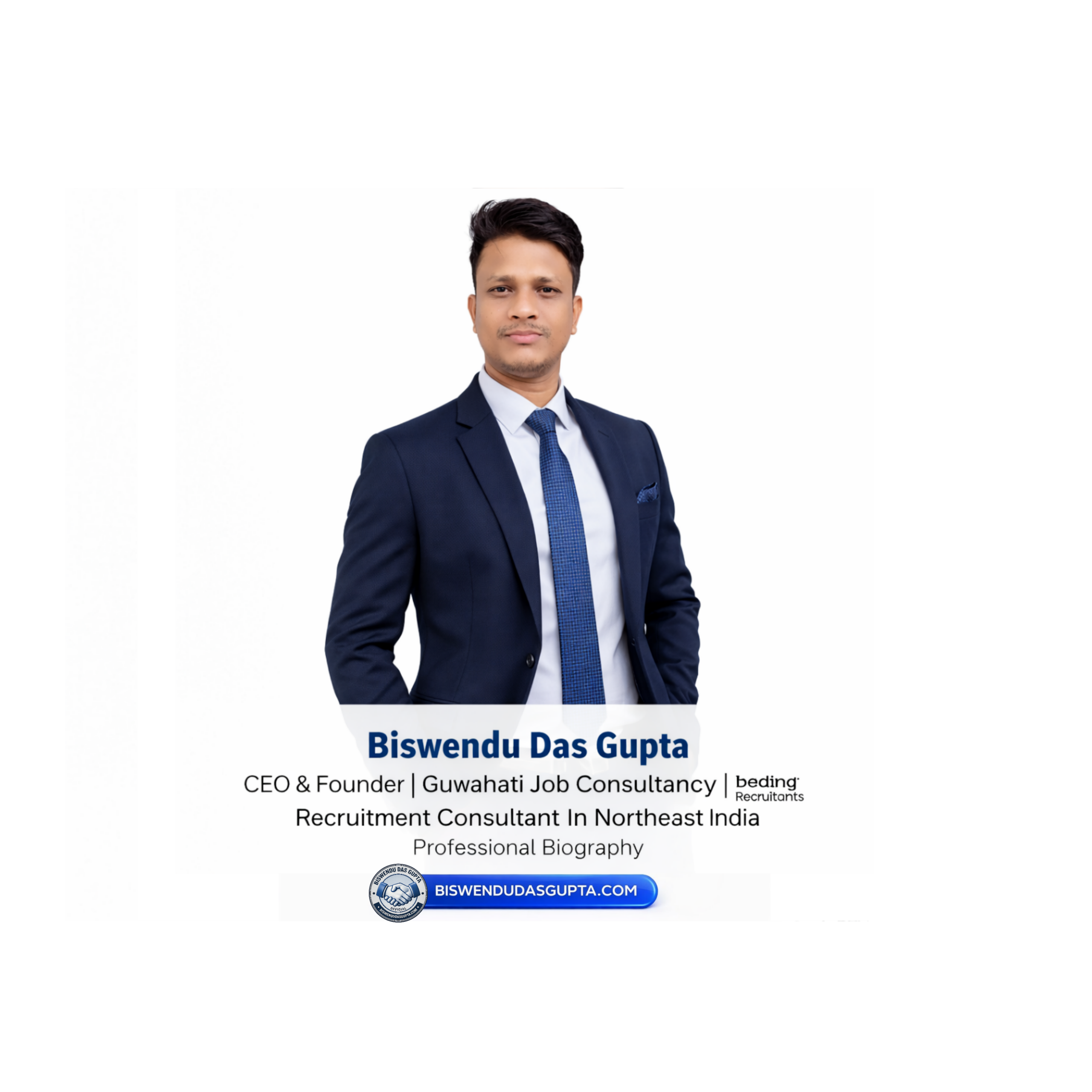 Biswendu Das Gupta CEO & Founder | Guwahati Job Consultancy | Leading Recruitment Consultant in Northeast India Professional Biography